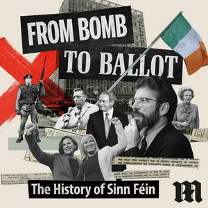 Listen to From Bomb to Ballot: The History of Sinn Féin in the App