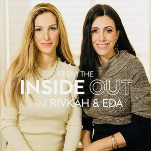 From the Inside Out: With Rivkah Krinsky and Eda Schottenstein