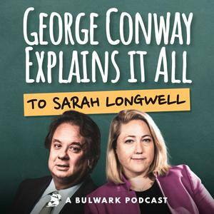 Listen to George Conway Explains It All (To Sarah Longwell) in the App