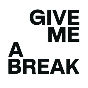Give me a break