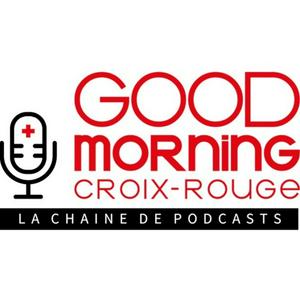 Listen to Good Morning Croix-Rouge, la chaîne de podcasts in the App