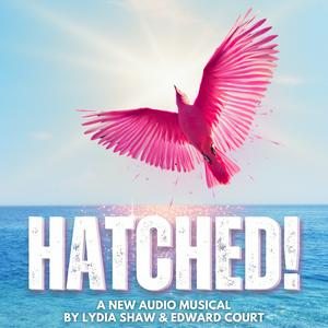 Listen to HATCHED! A New Audio Musical in the App