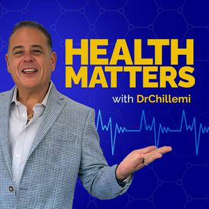 Health Matters with Dr. Chillemi: Real Wellness & Healing