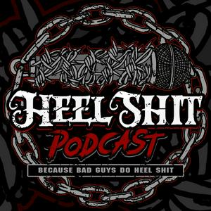 Heel Shit Podcast