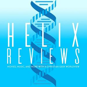 Helix Reviews > A Christian Geek Podcast