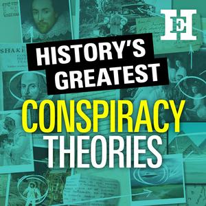 Podcast History's Greatest Conspiracy Theories