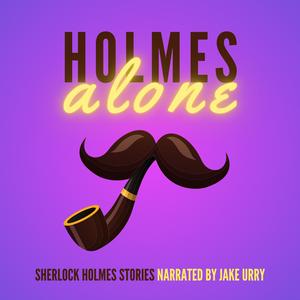 Listen to Holmes Alone: Sherlock Holmes Short Stories in the App