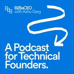 B2BaCEO (with Ashu Garg)