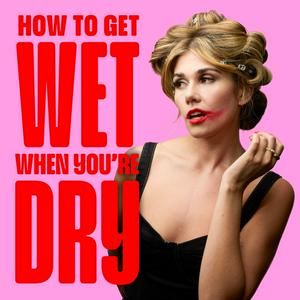 How To Get Wet When You're Dry