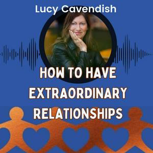 How to have Extraordinary Relationships