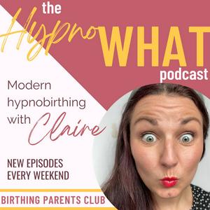 Listen to Hypno-WHAT?! Modern Hypnobirthing with Claire. in the App