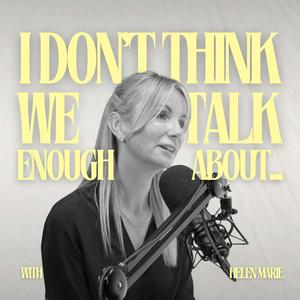 I Don't Think We Talk Enough About...