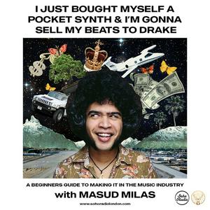 I Just Bought Myself a Pocket Synth and I’m Gonna Sell My Beats to Drake with Masud Milas