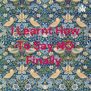 I Learnt How To Say NO Finally