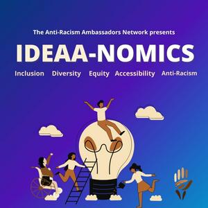 IDEAA-nomics (Inclusion, Diversity, Equity, Accessibility, Anti-Racism)