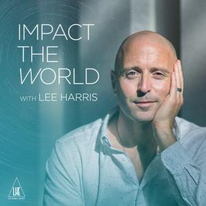 Listen to Impact the World with Lee Harris in the App