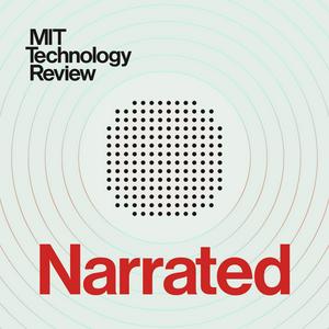 Listen to MIT Technology Review Narrated in the App