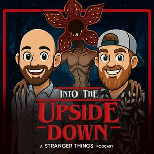 Into The Upside Down: A Stranger Things Podcast