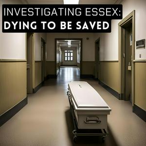 Listen to Investigating Essex: Dying To Be Saved in the App