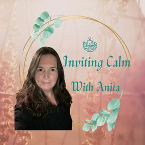 Inviting Calm with Anita