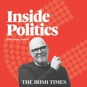 Listen to Inside Politics with Hugh Linehan in the App