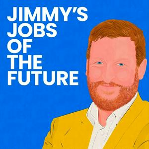 Listen to Jimmy's Jobs of the Future in the App