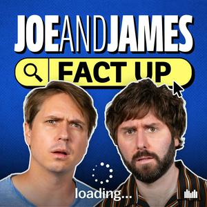 Joe and James Fact Up