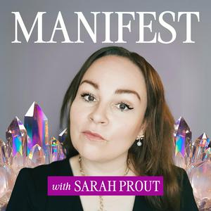 Listen to MANIFEST with Sarah Prout in the App