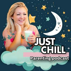 Listen to Just Chill Parenting Podcast in the App