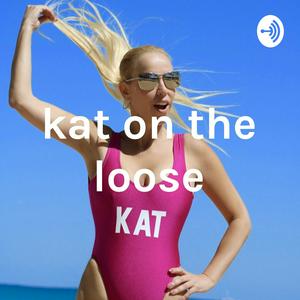 Listen to Kat on the Loose in the App