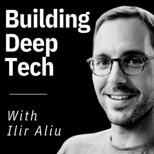 Listen to Building Deep Tech with Ilir Aliu in the App