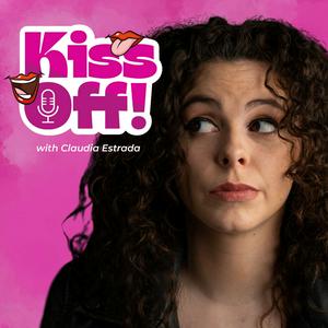 Kiss Off with Claudia Estrada