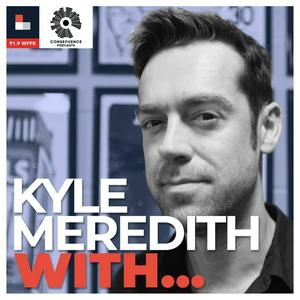 Listen to Kyle Meredith With... in the App