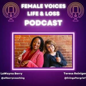Female Voices: Life and Loss