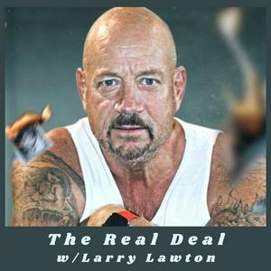 The Real Deal w/Larry Lawton