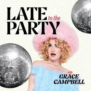 Listen to Late To The Party With Grace Campbell in the App