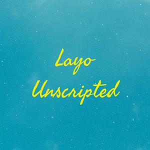 Layo Unscripted