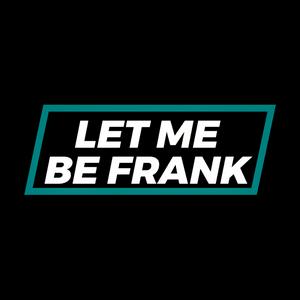 Let Me Be Frank Podcast