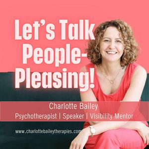 Let's Talk People-Pleasing! with Charlotte Bailey
