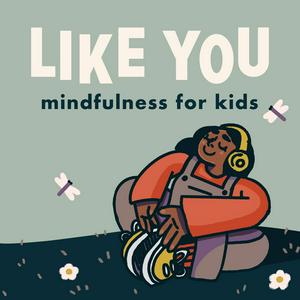 Listen to Like You: Mindfulness for Kids in the App