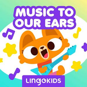 Listen to Lingokids: Music to our Ears —Sing (and learn!) out loud! in the App