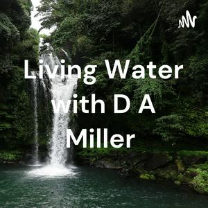 Spiritual Soul Food and Living Water with D A Miller