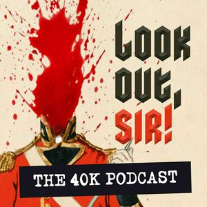 Listen to Look Out, Sir! Warhammer Podcast in the App