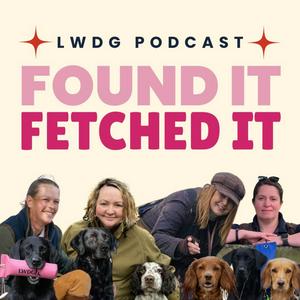 Listen to Found It, Fetched It - Your Weekly Dose of Gundog Wisdom from the LWDG in the App