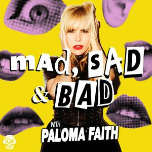 Podcast Mad, Sad and Bad with Paloma Faith