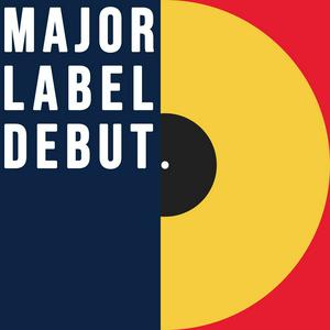 Listen to Major Label Debut in the App