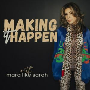 Making it Happen with Mara like Sarah