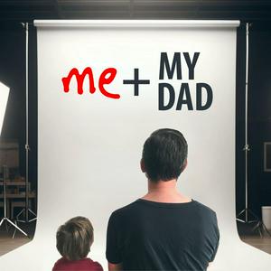 Me and My Dad