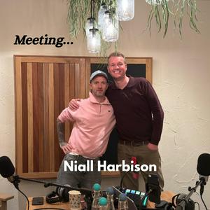 Meeting... Niall Harbison