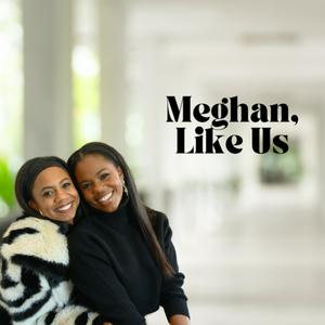 Meghan, Like Us